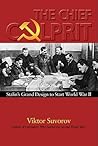 The Chief Culprit: Stalin's Grand Design to Start World War II