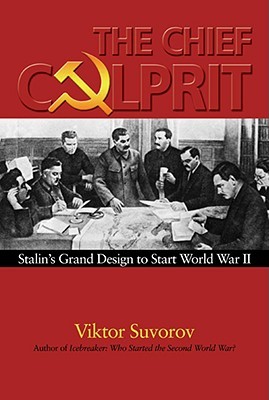 The Chief Culprit: Stalin's Grand Design to Start World War II (Hardcover)