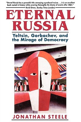 Eternal Russia: Yeltsin, Gorbachev, and the Mirage of Democracy (Paperback)