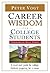 Career Wisdom for College Students: Insights You Won't Get in Class, on the Internet, or from Your Parents