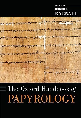 The Oxford Handbook of Papyrology (Hardcover)