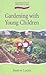 Gardening with Young Children (Hawthorn Press Early Years)