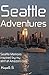 Seattle Adventures - Seattle Memoirs Inspired By My Stint At Amazon.com