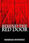 Behind the Red Door by Barbara Watkins