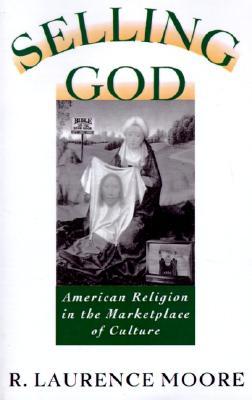 Selling God: American Religion in the Marketplace of Culture (Paperback)