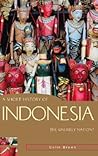 A Short History of Indonesia: The Unlikely Nation? (A Short History of Asia series)