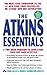 The Atkins Essentials: A Two-Week Program to Jump-start Your Low Carb Lifestyle