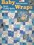 Baby Wraps: Quick, Cuddly Q...