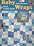 Baby Wraps: Quick, Cuddly Quilts