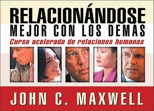 Relacionandose Mejor Con Los Demas: Curso Acelerado de Relaciones Humanas