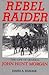 Rebel Raider:  The Life of ...