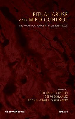 Ritual Abuse and Mind Control: The Manipulation of Attachment Needs (Paperback)