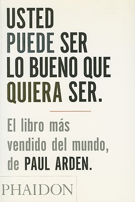 Portada de Usted puede ser lo bueno que quiera ser, de Paul Arden