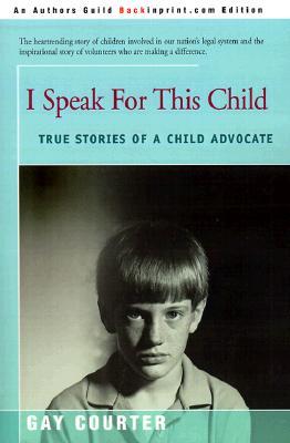 I Speak for This Child: True Stories of a Child Advocate (Paperback)