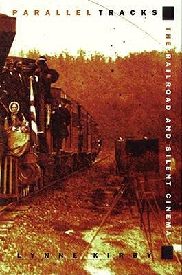 Parallel Tracks: The Railroad and Silent Cinema (Paperback)