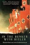 In the Bunker with Hitler: 23 July 1944-29 April 1945 In the Bunker with Hitler: 23 July 1944-29 April 1945