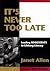 It's Never Too Late: Leadin...