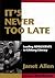 It's Never Too Late by Tom Romano