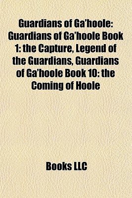 Guardians of Ga'hoole: Guardians of Ga'hoole Book 1: the Capture, Legend of the Guardians, Guardians of Ga'hoole Book 10: the Coming of Hoole (Paperback)