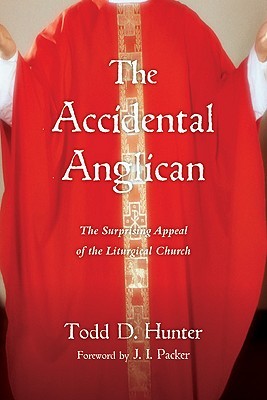 The Accidental Anglican: The Surprising Appeal of the Liturgical Church (Paperback)