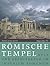 Romische Tempel: Kult und Architektur im Imperium Romanum (German Edition)