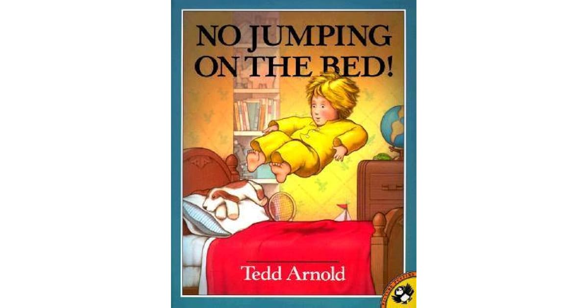 No Jumping on the Bed by Tedd Arnold