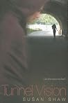 Tunnel Vision by Susan Shaw