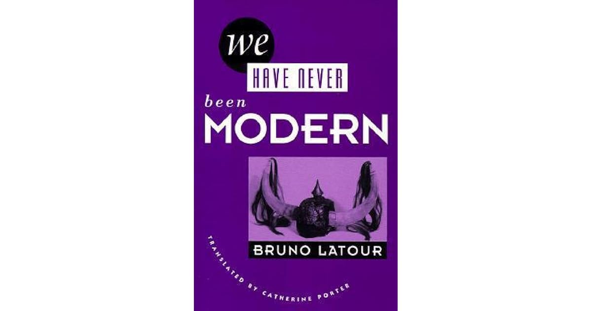 We Have Never Been Modern by Bruno Latour
