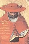 In Other Words: Essays on Social Science Methods and the New Testament in Honor of Jerome H. Neyrey (Social World of Biblical Antiquity)