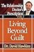 The Relationship Doctor's Prescription for Living Beyond Guilt