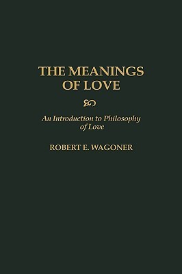 The Meanings of Love: An Introduction to Philosophy of Love (Hardcover)
