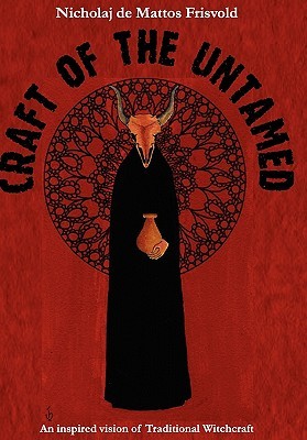 Craft of the Untamed: An Inspired Vision of Traditional Witchcraft (Hardcover)