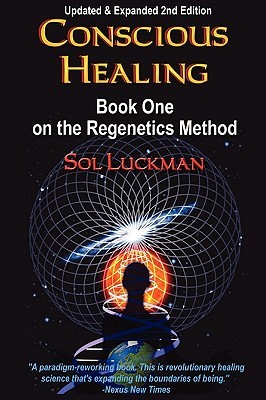 Conscious Healing: Book One on the Regenetics Method (Paperback)