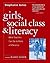 Girls, Social Class, and Literacy by Stephanie    Jones