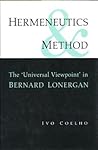 Hermeneutics and Method: A Study of the 'Universal Viewpoint' in Bernard Lonergan (Lonergan Studies)