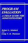 Program Evaluation: A Field Guide for Administrators
