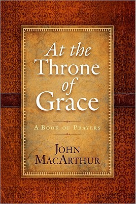 At the Throne of Grace: A Book of Prayers