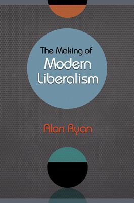The Making of Modern Liberalism (Hardcover)