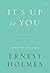It's Up to You by Ernest Shurtleff Holmes