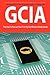 Giac Certified Intrusion Analyst Certification (Gcia) Exam Preparation Course in a Book for Passing the Gcia Exam - The How to Pass on Your First Try