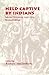 Held Captive By Indians: Selected Narratives, 1642-1836