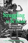 Struggling to Be Heard: The Unmet Needs of Asian Pacific American Children (SUNY Series, the Social Context of Education)