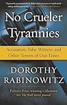 No Crueler Tyrannies: Accusation, False Witness, and Other Terrors of Our Times