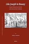 Like Joseph in Beauty: Yemeni Vernacular Poetry and Arab-Jewish Symbiosis (Brill Studies in Middle Eastern Literatures, 33)