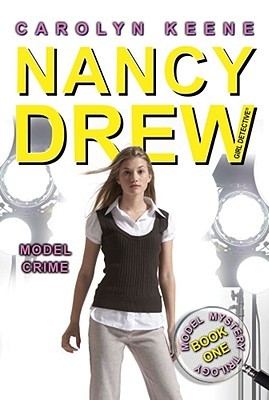 Model Crime (Nancy Drew: Girl Detective, #36; Model Mystery Trilogy, #1)