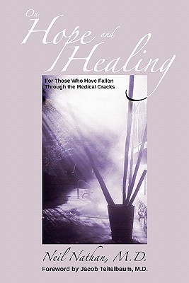 On Hope and Healing: For Those Who Have Fallen Through the Medical Cracks (Paperback)