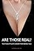 Are Those Real?: True Tales...