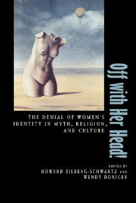 Off with Her Head!: The Denial of Women's Identity in Myth, Religion, and Culture (Paperback)