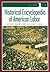 Historical Encyclopedia of American Labor [2 volumes]