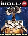 Wall-e: The Intergalactic Guide Wall-e: The Intergalactic Guide